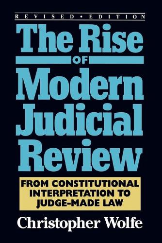 Бумажная книга «The Rise of Modern Judicial Review: From Judicial Interpretation to Judge-Made Law,», автор Кристофер Вулф - фото №1