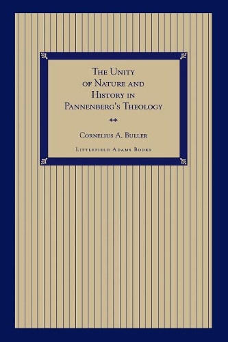 Бумажная книга «The Unity of Nature and History in Pannenberg's Theology», автор Корнелиус А. Буллер - фото №1