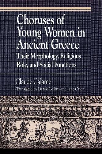 Бумажная книга «Choruses of Young Women in Ancient Greece: Their Morphology, Religious Role and Social Functions», авторов Клод Каламе, Дерек Коллинз, Дженис Орион - фото №1