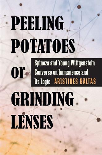 Паперова книга «Peeling Potatoes or Grinding Lenses: Spinoza and Young Wittgenstein Converse on Immanence and Its Logic», автор Арістідес Балтас - фото №1