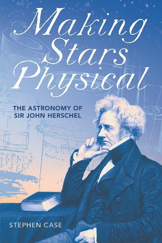 [object Object] «Making Stars Physical: The Astronomy of Sir John Herschel», автор Стивен Кейс - фото №1
