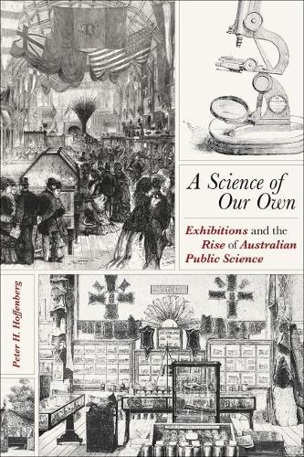 Бумажная книга «Science of Our Own, A: Exhibitions and the Rise of Australian Public Science», автор Питер Х. Хоффенберг - фото №1