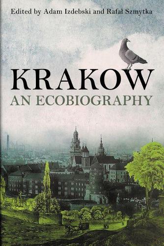 Паперова книга «Krakow: An Ecobiography», автор Адам Іздебський - фото №1