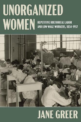 Бумажная книга «Unorganized Women: Repetitive Rhetorical Labor and Low/No-Wage Workers», автор Джейн Грир - фото №1