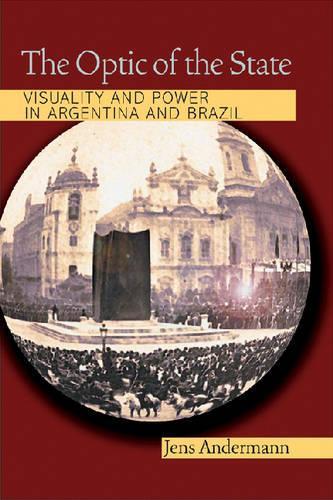 Бумажная книга «The Optic of the State: Visuality and Power in Argentina and Brazil», автор Йенс Андерманн - фото №1