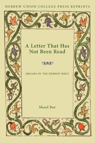 Бумажная книга «A Letter That Has Not Been Read: Dreams in the Hebrew Bible», автор Шауль Бар - фото №1