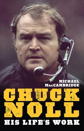 Паперова книга «Chuck Noll: His Life's Work», автор Майкл МакКембрідж - фото №1