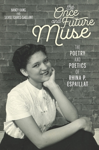 Бумажная книга «Once and Future Muse, The: The Poetry and Poetics of Rhina P. Espaillat», авторов Нэнси Канг, Сильвио Торрес-Сайлант - фото №1