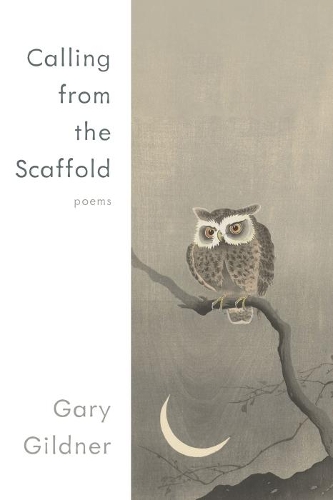 Бумажная книга «Calling from the Scaffold: Poems», автор Гэри Гилднер - фото №1