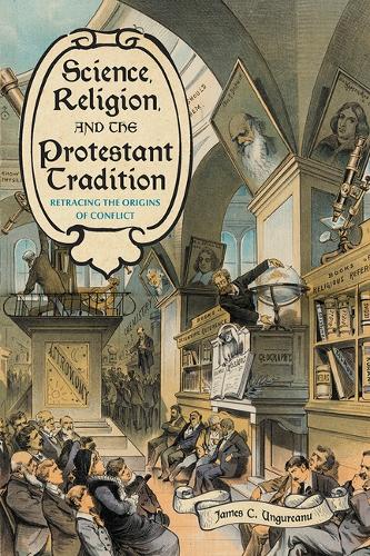Бумажная книга «Science, Religion, and the Protestant Tradition: Retracing the Origins of Conflict», автор Джеймс К. Унгуряну - фото №1