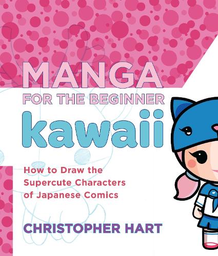 Бумажная книга «Manga for the Beginner: Kawaii», автор К. Харт - фото №1