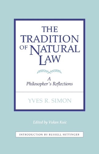 Бумажная книга «The Tradition of Natural Law: A Philosopher's Reflections», авторов Вукан Куич, Ив Р. Симон - фото №1