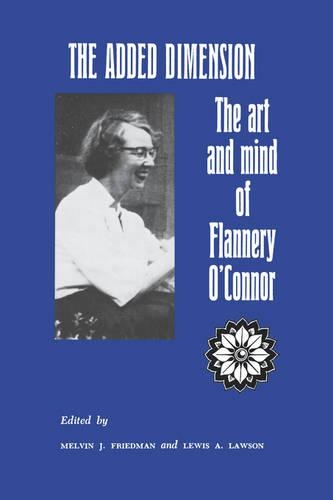 Бумажная книга «The Added Dimension: The Art and Mind of Flannery O'Connor», авторов Льюис Лоусон, Мелвин Фридман - фото №1