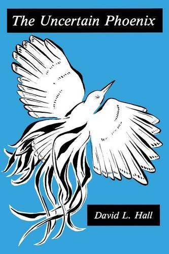 Бумажная книга «The Uncertain Phoenix: Adventures Toward a Post-Cultural Sensibility», автор Дэвид Холл - фото №1