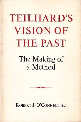 Бумажная книга «Teilhard's Vision of the Past: The Making of a Method», автор Роберт Дж. О'Коннелл - фото №1