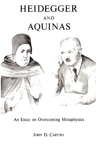 Бумажная книга «Heidegger and Aquinas: An Essay on Overcoming Metaphysics», автор Джон Д. Капуто - фото №1