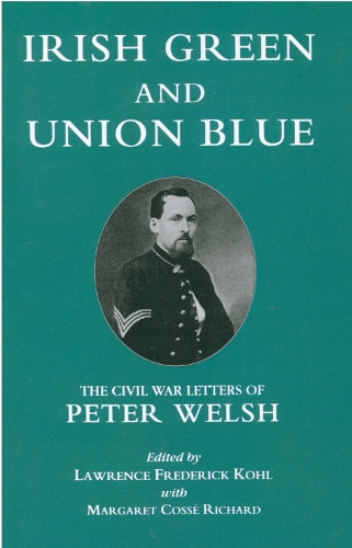 Бумажная книга «Irish Green and Union Blue: The Civil War Letters of Peter Welsh, Color Sergeant, 28th Massachusetts», авторов Лоуренс Кол, Маргарет Косс Ричард - фото №1