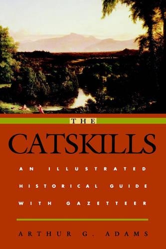 Бумажная книга «The Catskills: An Illustrated Historical Guide with Gazetteer», автор Артур Г. Адамс - фото №1