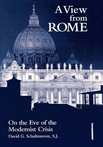 Бумажная книга «A View From Rome: On the Eve of the Modernist Crisis», автор Дэвид Г. Шультеновер - фото №1