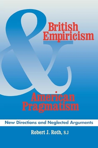 Бумажная книга «British Empiricism and American Pragmatism: New Directions and Neglected Arguments», автор Роберт Дж. Рот - фото №1