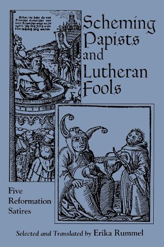 Бумажная книга «Scheming Papists and Lutheran Fools: Five Reformation Satires», автор Эрика Руммель - фото №1