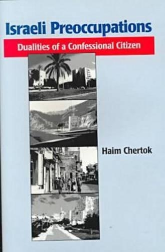 Бумажная книга «Israeli Preoccupations: Dualities of a Confessional Citizen», автор Хаим Черток - фото №1