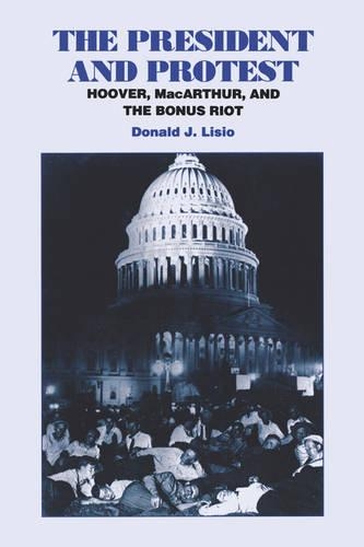 Паперова книга «The President and Protest: Hoover, MacArthur, and the Bonus March», автор Дональд Дж. Лізіо - фото №1