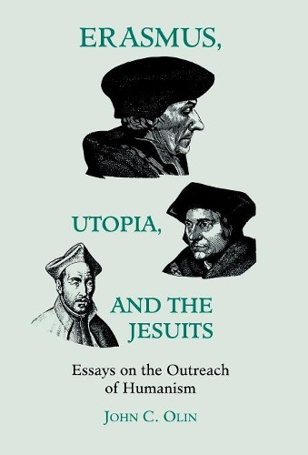 Бумажная книга «Erasmus, Utopia, and the Jesuits: Essays on the Outreach of Humanism», автор Джон К. Олин - фото №1