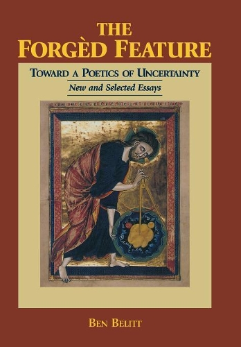 Бумажная книга «The Forgèd Feature: Towards a Poetics of Uncertainty, New and Selected Essays», автор Бен Белитт - фото №1