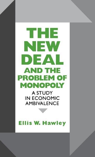 Паперова книга «The New Deal and the Problem of Monopoly: A Study in Economic Ambivalence», автор Елліс В. Хоулі - фото №1