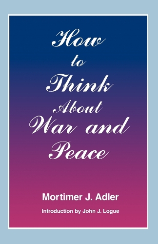 Бумажная книга «How to Think About War and Peace», автор Мортимер Дж. Адлер - фото №1