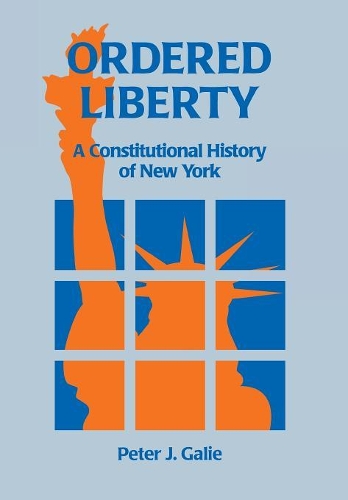 Бумажная книга «Ordered Liberty: A Constitutional History of NY», автор Питер Гали - фото №1