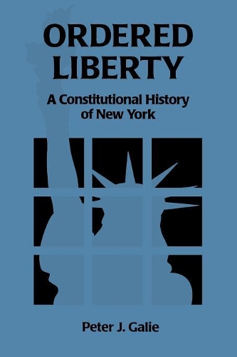 Бумажная книга «Ordered Liberty: A Constitutional History of NY», автор Питер Гали - фото №1