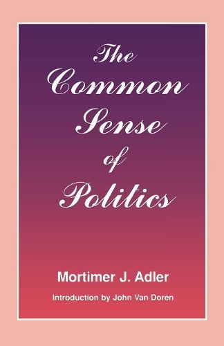 Бумажная книга «The Common Sense of Politics», автор Мортимер Дж. Адлер - фото №1