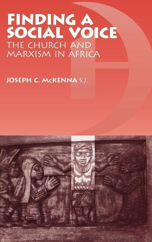 Бумажная книга «Finding a Social Voice: The Church and Marxism in Africa», автор Джозеф К. Маккенна - фото №1