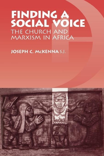 Бумажная книга «Finding a Social Voice: The Church and Marxism in Africa», автор Джозеф К. Маккенна - фото №1