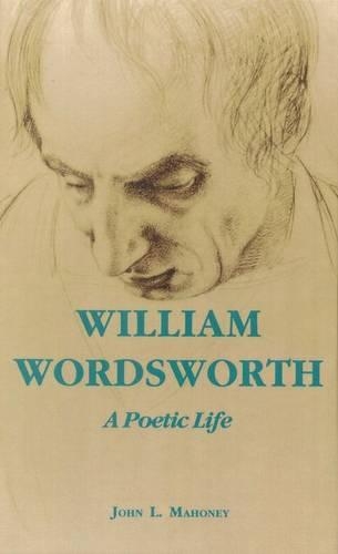 Бумажная книга «William Wordsworth: A Poetic Life», автор Джон Л. Махони - фото №1