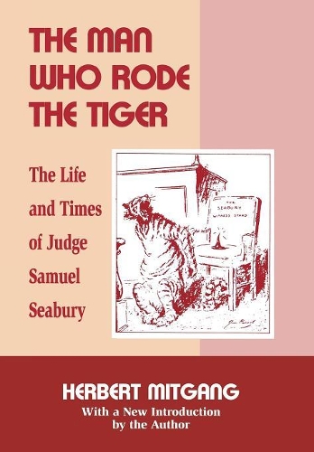 Бумажная книга «The Man Who Rode the Tiger: The Life and Times of Judge Samuel Seabury», автор Герберт Митганг - фото №1