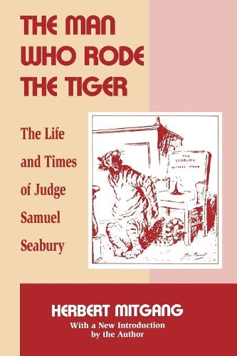 Бумажная книга «The Man Who Rode the Tiger: The Life and Times of Judge Samuel Seabury», автор Герберт Митганг - фото №1