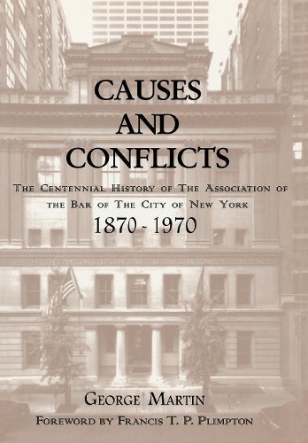 Бумажная книга «Causes and Conflicts: The Centennial History of the Association of the Bar of NYC», автор Джордж Мартин - фото №1