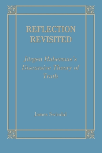 [object Object] «Reflection Revisited: Jurgen Habermas' Discursive Theory of Truth», автор Джеймс К. Свиндал - фото №1