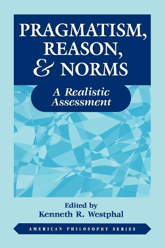 Бумажная книга «Pragmatism, Reason, and Norms: A Realistic Assessment», автор Кеннет Вестфал - фото №1