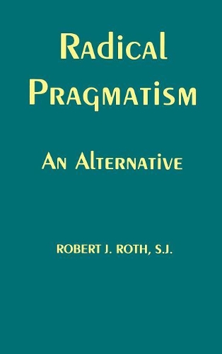 Бумажная книга «Radical Pragmatism: An Alternative», автор Роберт Дж. Рот - фото №1