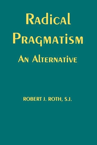 Бумажная книга «Radical Pragmatism: An Alternative», автор Роберт Дж. Рот - фото №1