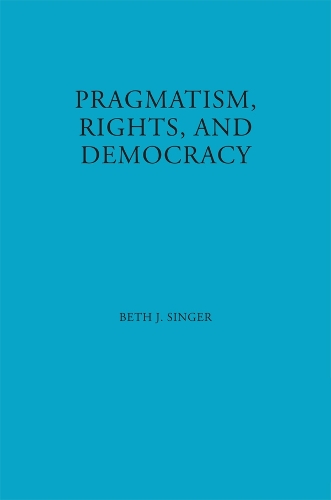 Паперова книга «Pragmatism, Rights, and Democracy», автор Бет Дж. Сінгер - фото №1