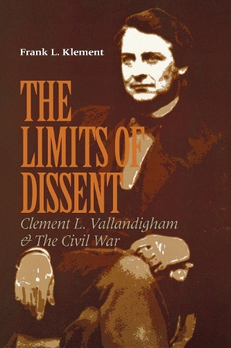 Паперова книга «The Limits of Dissent: Clement L. Vallandigham and the Civil War», автор Френк Л. Клемент - фото №1