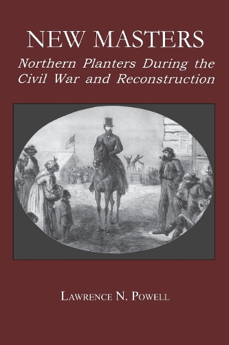 Паперова книга «New Masters: Northern Planters During the Civil War and Reconstruction.», автор Лоуренс Н. Пауелл - фото №1