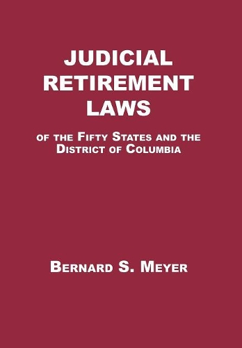 Бумажная книга «Judicial Retirement Laws of the 50 States and the District of Columbia», автор Бернард С. Мейер - фото №1