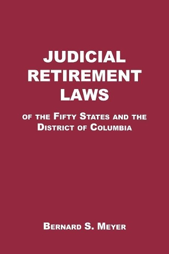 Бумажная книга «Judicial Retirement Laws of the 50 States and the District of Columbia», автор Бернард С. Мейер - фото №1