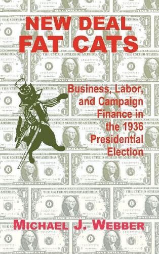 Бумажная книга «New Deal Fat Cats: Campaign Finances and the Democratic Part in 1936», автор Майкл Уэббер - фото №1